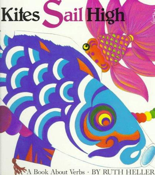 Kites Sail High: A Book About Verbs front cover by Ruth Heller, ISBN: 0448404524