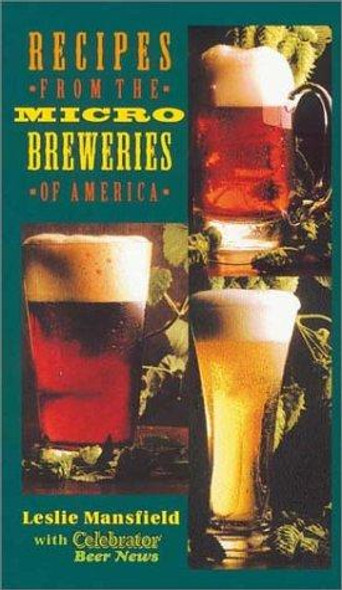Recipes from the Microbreweries of America front cover by Leslie Mansfield, ISBN: 1587611074