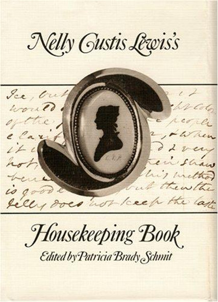 Nelly Custis Lewis's Housekeeping Book front cover by Nelly Custis Lewis, Patricia Brady Schmit, ISBN: 0917860098