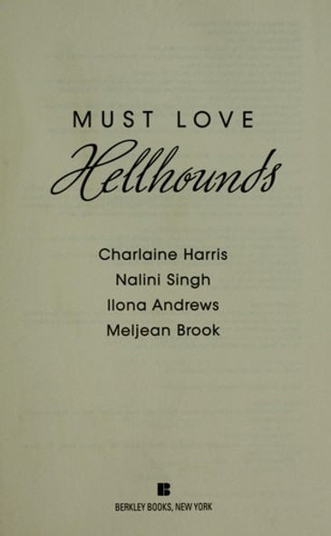 Must Love Hellhounds front cover by Ilona Andrews, Charlaine Harris, Nalini Singh, Meljean Brook, ISBN: 0425229599