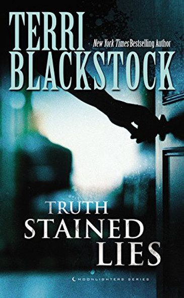 Truth Stained Lies (Moonlighters Series) front cover by Terri Blackstock, ISBN: 071807744X