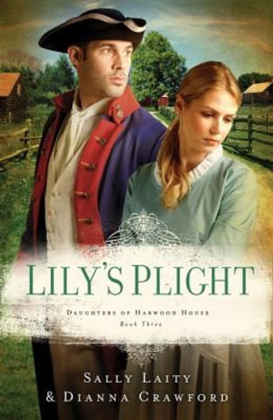 Lily's Plight (Harwood House) front cover by Dianna Crawford, Sally Laity, ISBN: 161626554X