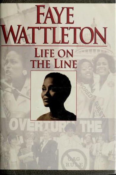 Life on the Line front cover by Faye Wattleton, ISBN: 0345392655