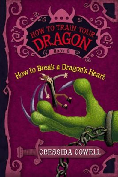 How to Break a Dragon's Heart 8 How to Train Your Dragon front cover by Cressida Cowell, ISBN: 0316176176