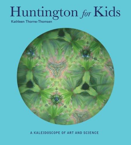 The Huntington for Kids front cover by Kathleen Thorne-Thomsen, ISBN: 0873282248