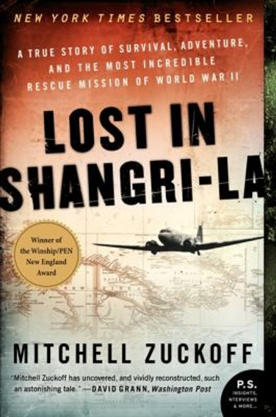 Lost in Shangri-La: A True Story of Survival, Adventure, and the Most Incredible Rescue Mission of World War II front cover by Mitchell Zuckoff, ISBN: 0061988359