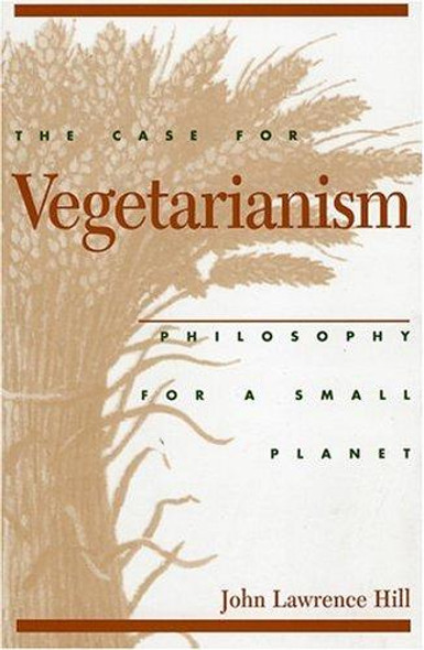 The Case for Vegetarianism front cover by John Lawrence Hill, ISBN: 0847681378