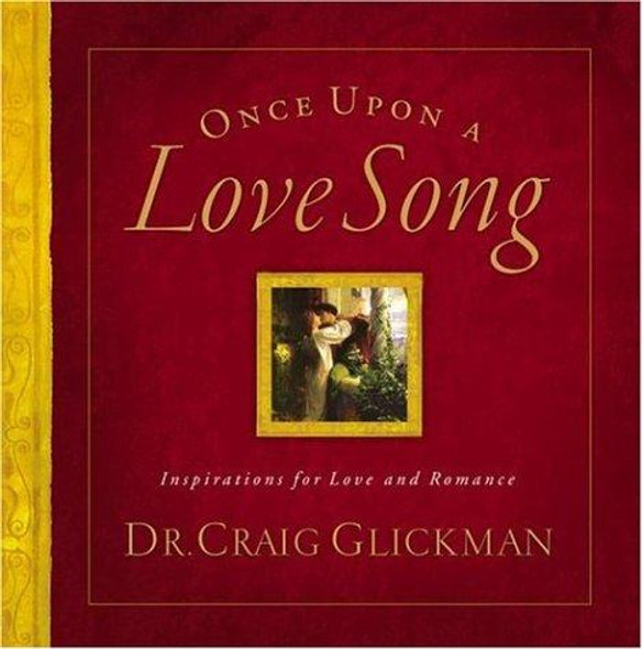 Once Upon a Love Song: Inspirations for Love and Romance front cover by Craig Glickman, ISBN: 1582294135