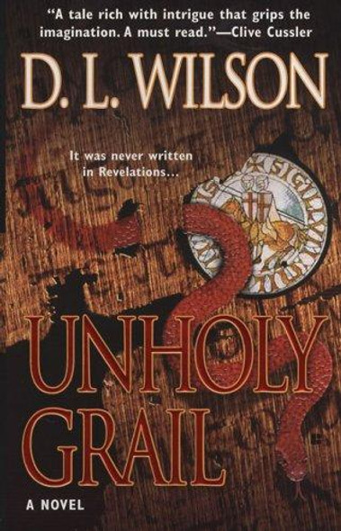 Unholy Grail front cover by D. L. Wilson, ISBN: 0425214788