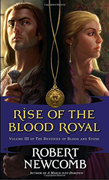 Rise of the Blood Royal 3 Destinies of Blood and Stone front cover by Robert Newcomb, ISBN: 034547712X