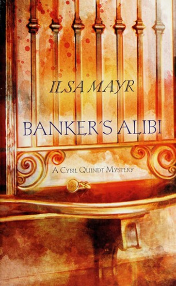 Banker's Alibi (A Cybil Quindt Mystery) front cover by Ilsa Mayr, ISBN: 0373267444