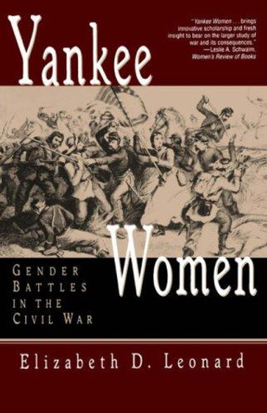 Yankee Women: Gender Battles in the Civil War front cover by Elizabeth D. Leonard, ISBN: 0393313727