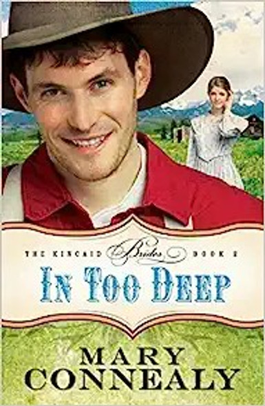 In Too Deep 2 Kincaid Brides front cover by Mary Connealy, ISBN: 0764209124
