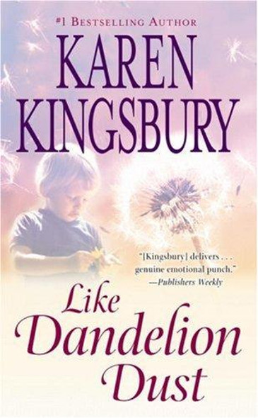 Like Dandelion Dust front cover by Karen Kingsbury, ISBN: 0446199613