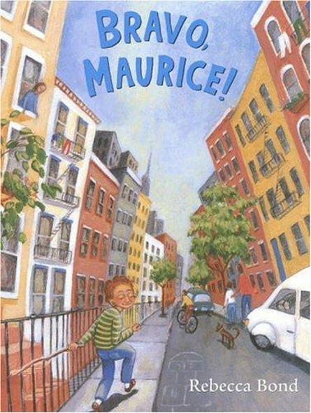 Bravo, Maurice! front cover by Rebecca Bond, ISBN: 0316105457