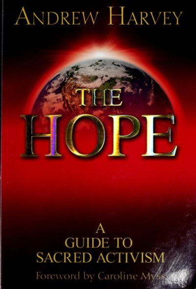 The Hope: A Guide to Sacred Activism front cover by Andrew Harvey, ISBN: 1401920039