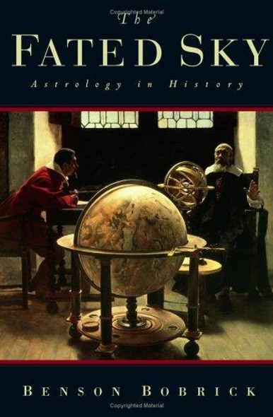 The Fated Sky: Astrology in History front cover by Benson Bobrick, ISBN: 0743224825