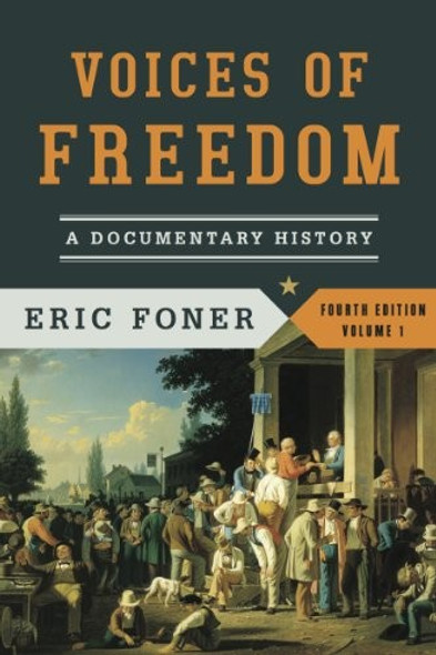 Voices of Freedom: A Documentary History (Fourth Edition) (Vol. 1) (Voices of Freedom (WW Norton)) front cover by Eric Foner, ISBN: 039392291X