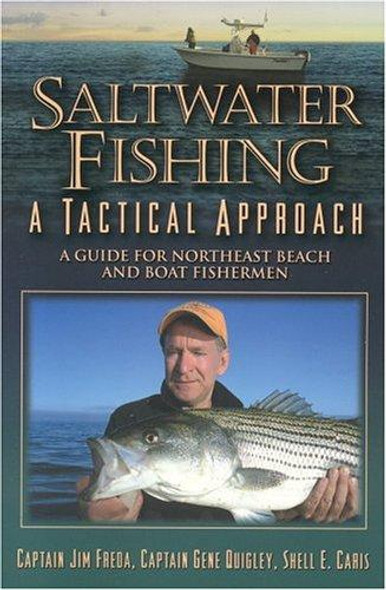 Saltwater Fishing: A Tactical Approach front cover by Jim Freda, Gene Quigley, Shell E. Caris, ISBN: 1580801269