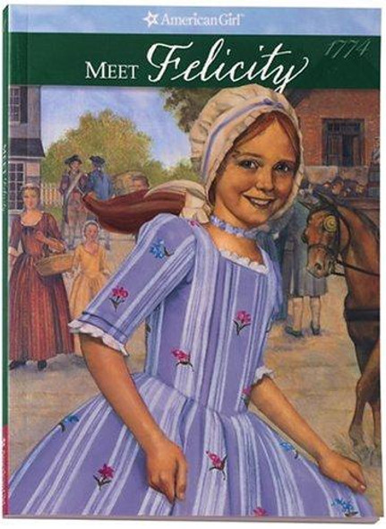Meet Felicity 1774 An American Girl front cover by Valerie Tripp, ISBN: 1562470043