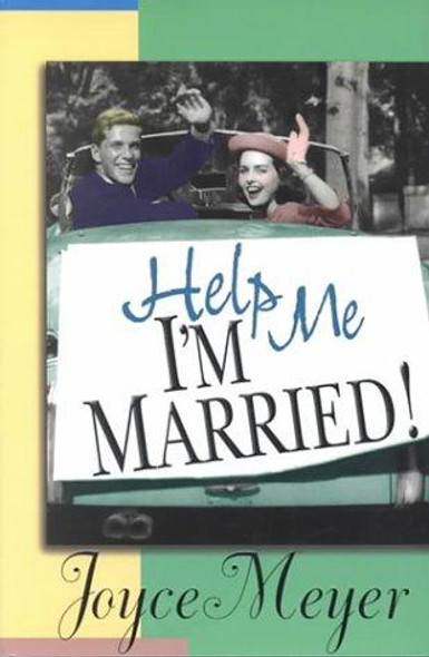 Help Me, Im Married! front cover by Joyce Meyer, ISBN: 157794156X