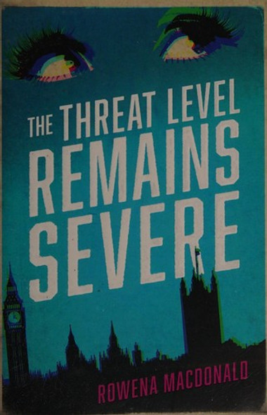 The Threat Level Remains Severe front cover by Rowena Macdonald, ISBN: 1910709158