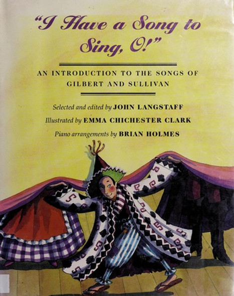 I Have a Song to Sing, O! An Introduction to the Songs of Gilbert and Sullivan front cover by John Langstaff, ISBN: 0689505914