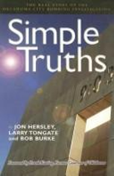 Simple Truths: The Real Story of the Oklahoma City Bombing Investigation front cover by Jon Hersley, Larry Tongate, Bob Burke, ISBN: 1885596413