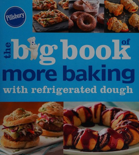 Pillsbury The Big Book of More Baking with Refrigerated Dough (Betty Crocker Big Book) front cover by Pillsbury Editors, ISBN: 0544648706