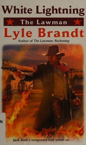 The Lawman: White Lightning front cover by Lyle Brandt, ISBN: 0425259102