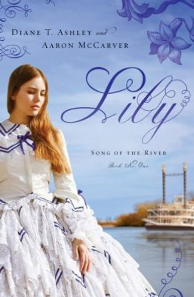 Lily 1 Song of the River front cover by Diane T. Ashley, Aaron McCarver, ISBN: 1616265426