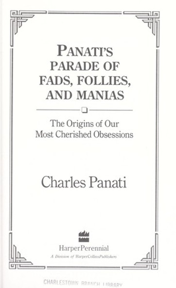 Panati's Parade of Fads, Follies, and Manias: the Origins of Our Most Cherished Obsessions front cover by Charles Panati, ISBN: 0060964774