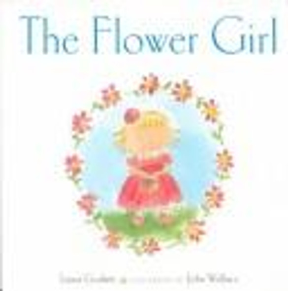 The Flower Girl front cover by Laura Godwin, John Wallace, ISBN: 0786804084