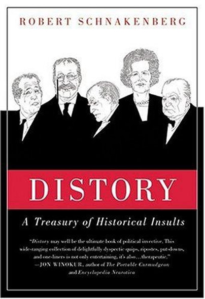 Distory: A Treasury of Historical Insults front cover by Robert Schnakenberg, ISBN: 0312326718