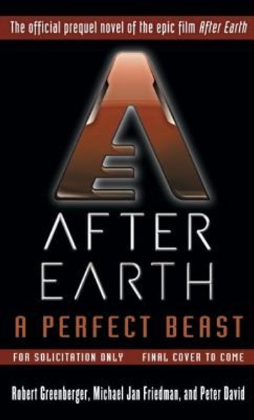 A Perfect Beast (After Earth: Ghost Stories) front cover by Michael Jan Friedman, Robert Greenberger, Peter David, ISBN: 0345540549