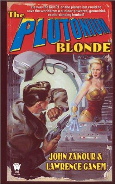 The Plutonium Blonde front cover by John Zakour, Lawrence Ganem, ISBN: 0756400066