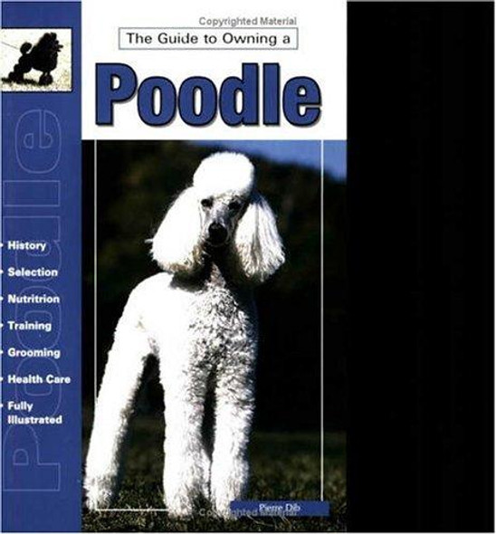 The Guide to Owning a Poodle front cover by Pierre Dib, ISBN: 079381863X