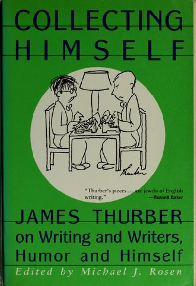 Collecting Himself: James Thurber on Writing and Writers, Humor and Himself front cover by James Thurber, ISBN: 0060920173