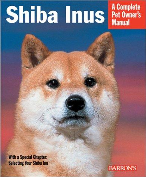 Shiba Inus (Complete Pet Owner's Manual) front cover by Laura Payton, ISBN: 0764123777