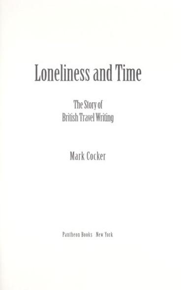 Loneliness and Time: The Story of British Travel Writing front cover by Mark Cocker, ISBN: 0679422420