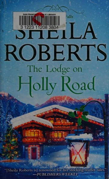 The Lodge on Holly Road (Life in Icicle Falls) front cover by Sheila Roberts, ISBN: 0778316610