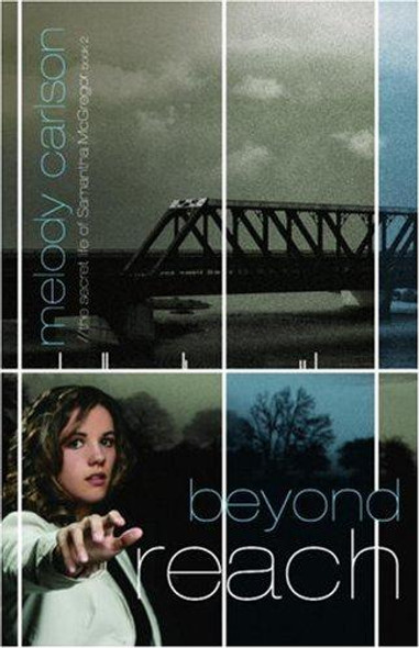 Beyond Reach 2 Secret Life Samantha McGregor front cover by Melody Carlson, ISBN: 1590526937