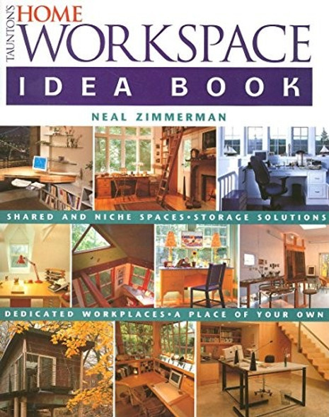 Taunton's Home Workspace Idea Book (Taunton Home Idea Books) front cover by Neal Zimmerman, ISBN: 156158701X