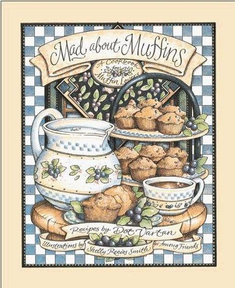 Mad About Muffins: A Cookbook for Muffin Lovers front cover by Dot Vartan, ISBN: 0836269942