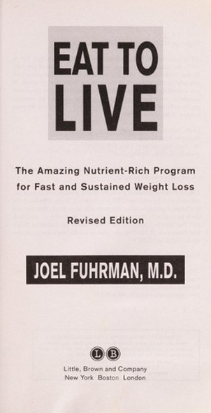 Eat to Live: The Amazing Nutrient-Rich Program for Fast and Sustained Weight Loss front cover by Joel Fuhrman, ISBN: 0316206644