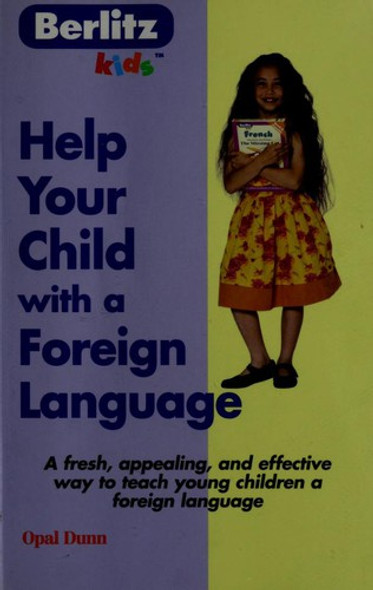Help Your Child With a Foreign Language (Berlitz Kids) front cover by Opal Dunn, ISBN: 2831568064