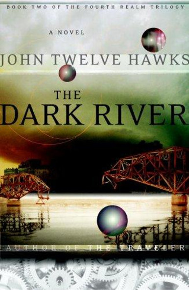 The Dark River 2 Fourth Realm front cover by John Twelve Hawks, ISBN: 0385514298