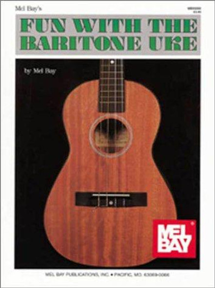 Fun With the Baritone Uke front cover by Mel Bay, ISBN: 0871664356