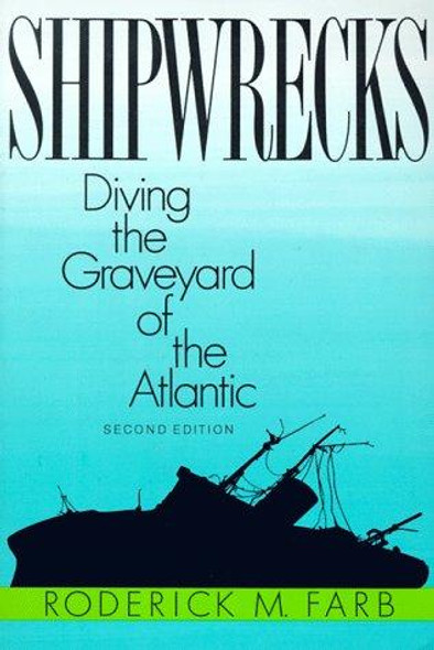 Shipwrecks: Diving the Graveyard of the Atlantic (Second Edition) front cover by Roderick M. Farb, ISBN: 0897320646