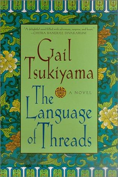 The Language of Threads: A Novel front cover by Gail Tsukiyama, ISBN: 0312267568